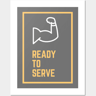 Ready to Serve Posters and Art